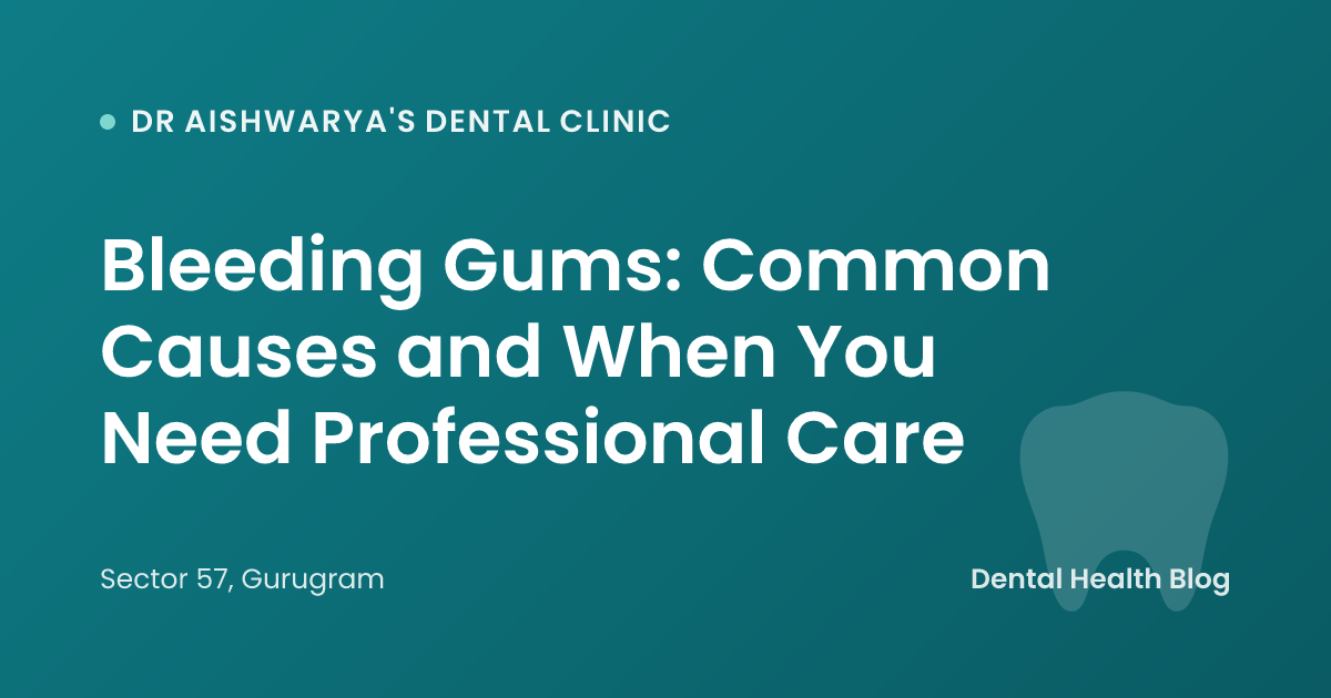 Bleeding Gums: Common Causes and When You Need Professional Care