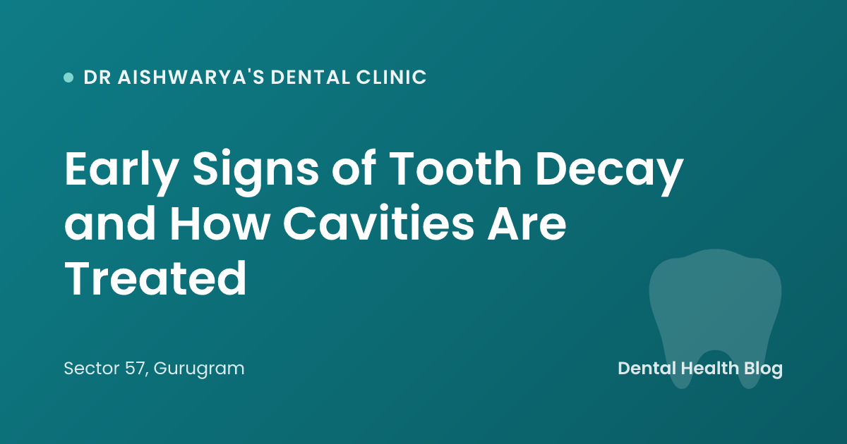 Early Signs of Tooth Decay and How Cavities Are Treated