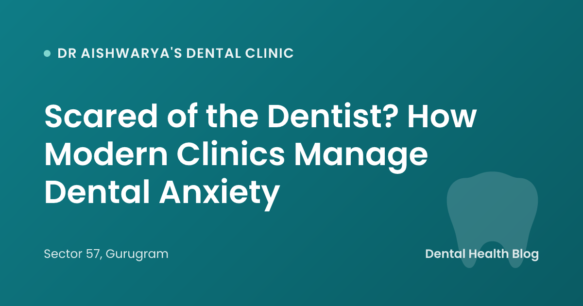 Scared of the Dentist? How Modern Clinics Manage Dental Anxiety