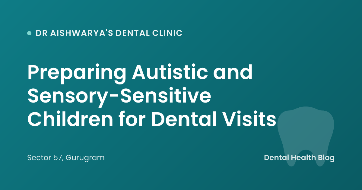 Preparing Autistic and Sensory-Sensitive Children for Dental Visits