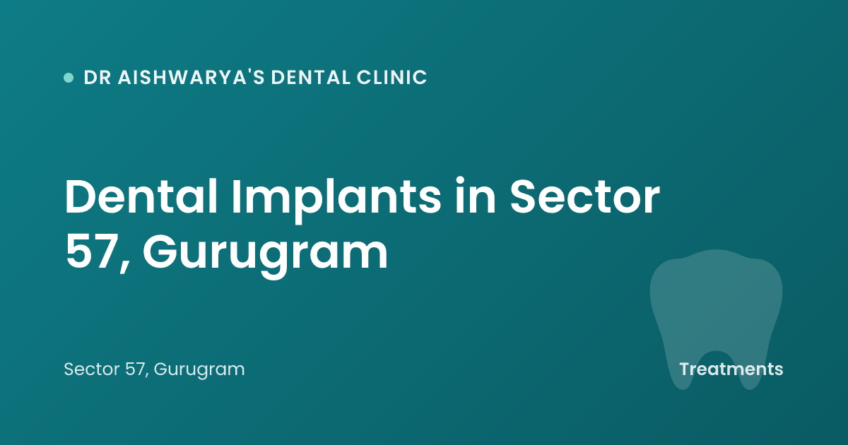 Dental Implant Cost in Sector 57, Gurugram