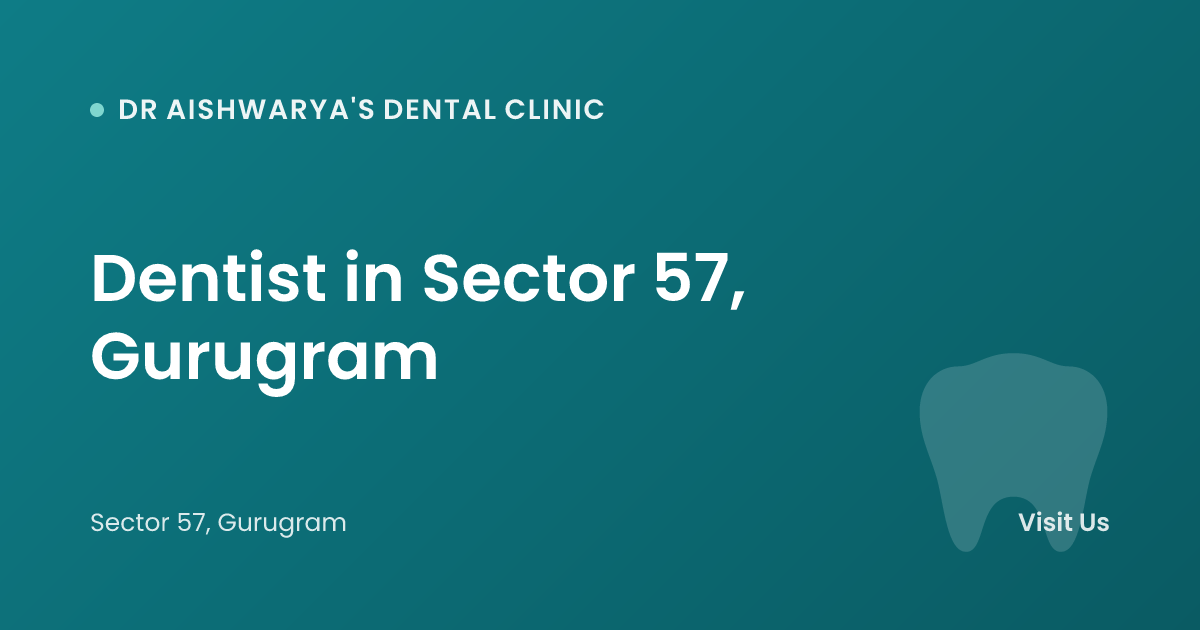 Dentist in Sector 57, Gurugram