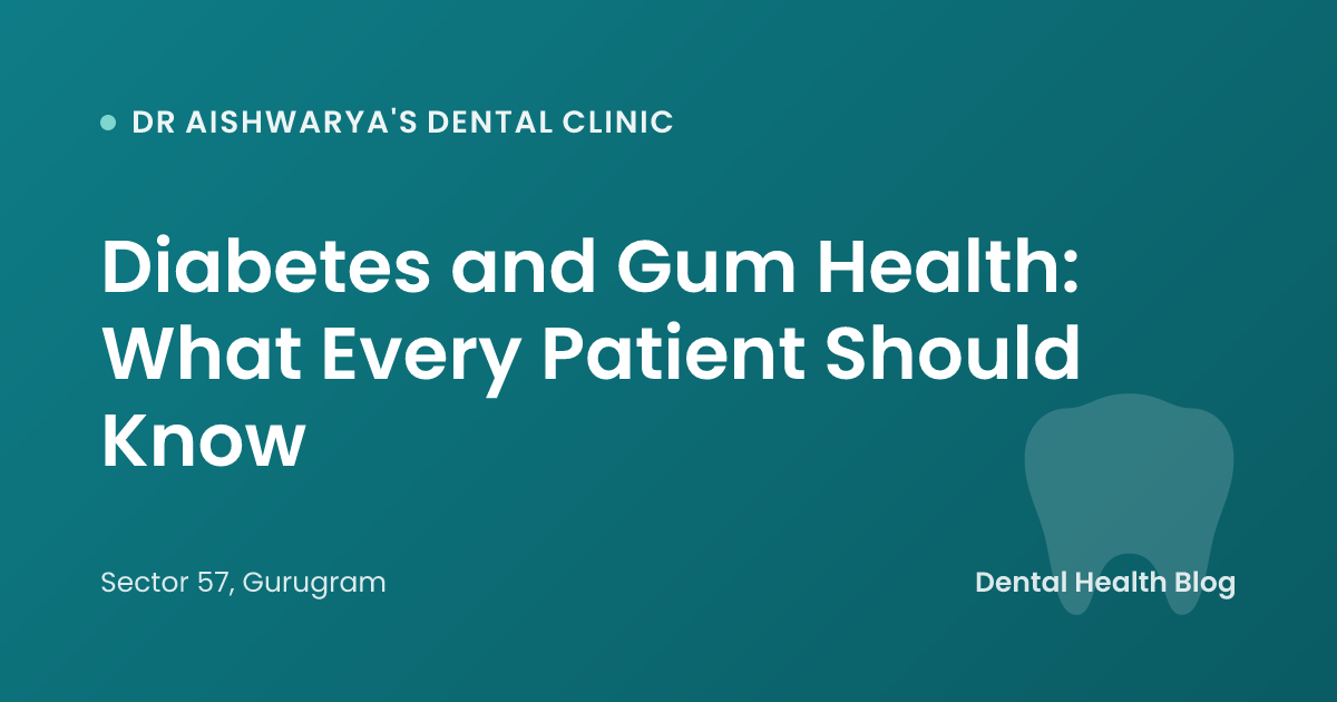Diabetes and Gum Health: What Every Patient Should Know