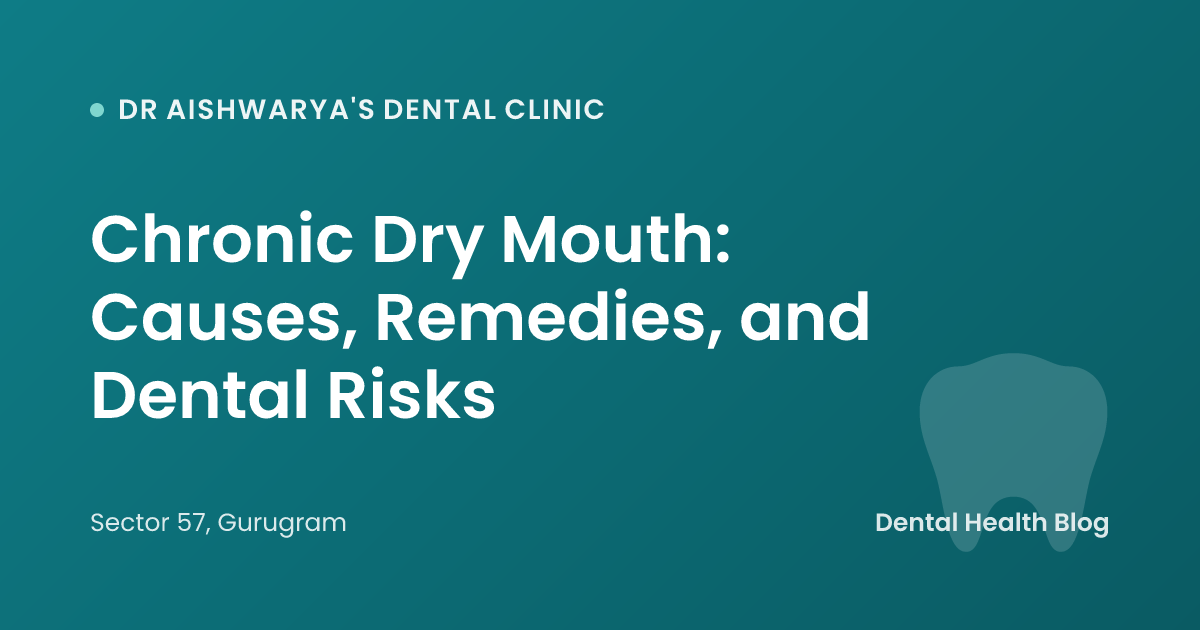 Chronic Dry Mouth: Causes, Remedies, and Dental Risks