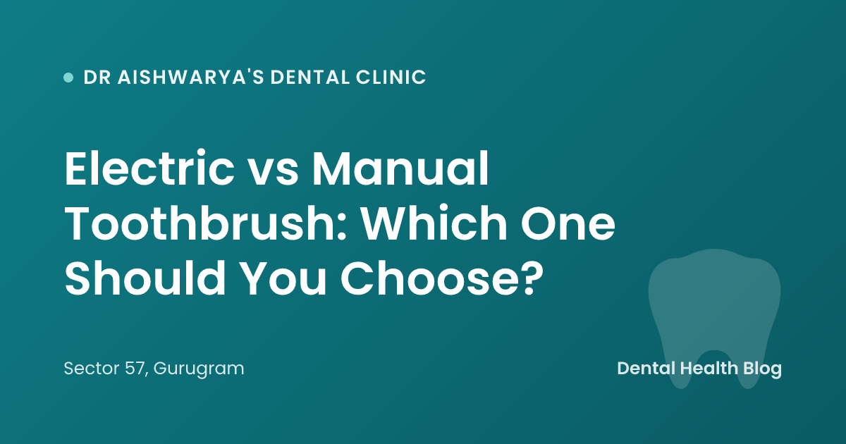 Electric vs Manual Toothbrush: Which One Should You Choose?