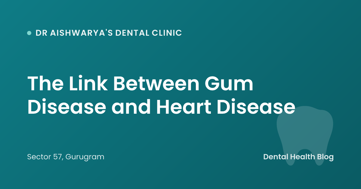 The Link Between Gum Disease and Heart Disease