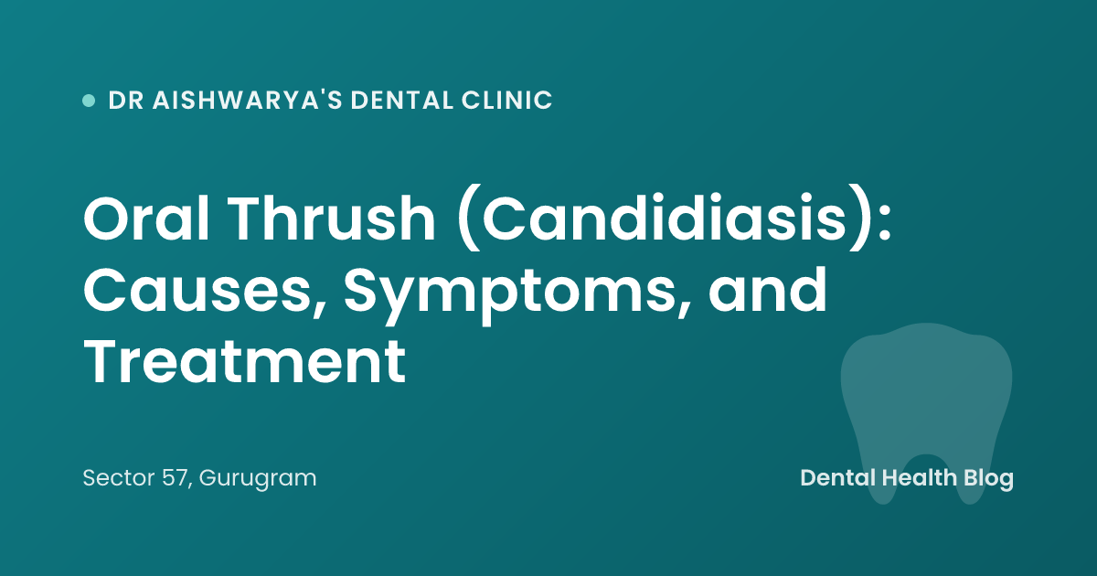 Oral Thrush (Candidiasis): Causes, Symptoms, and Treatment