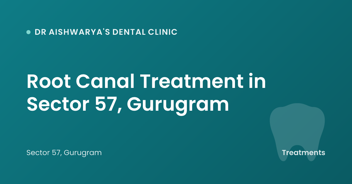 Root Canal Treatment in Sector 57, Gurugram