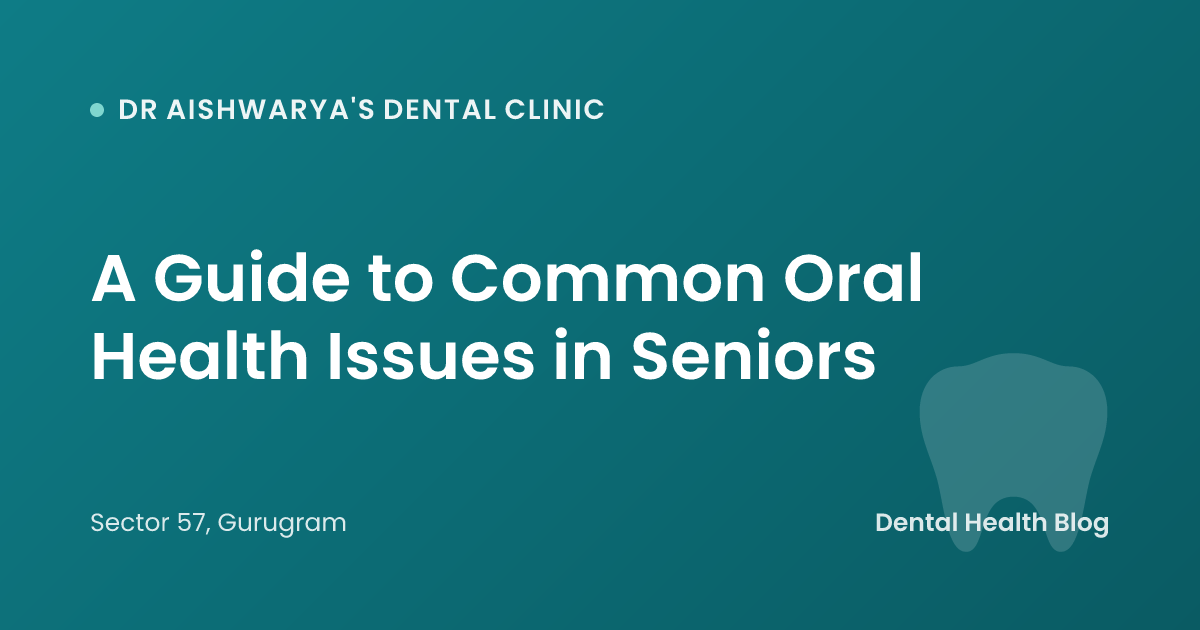 A Guide to Common Oral Health Issues in Seniors