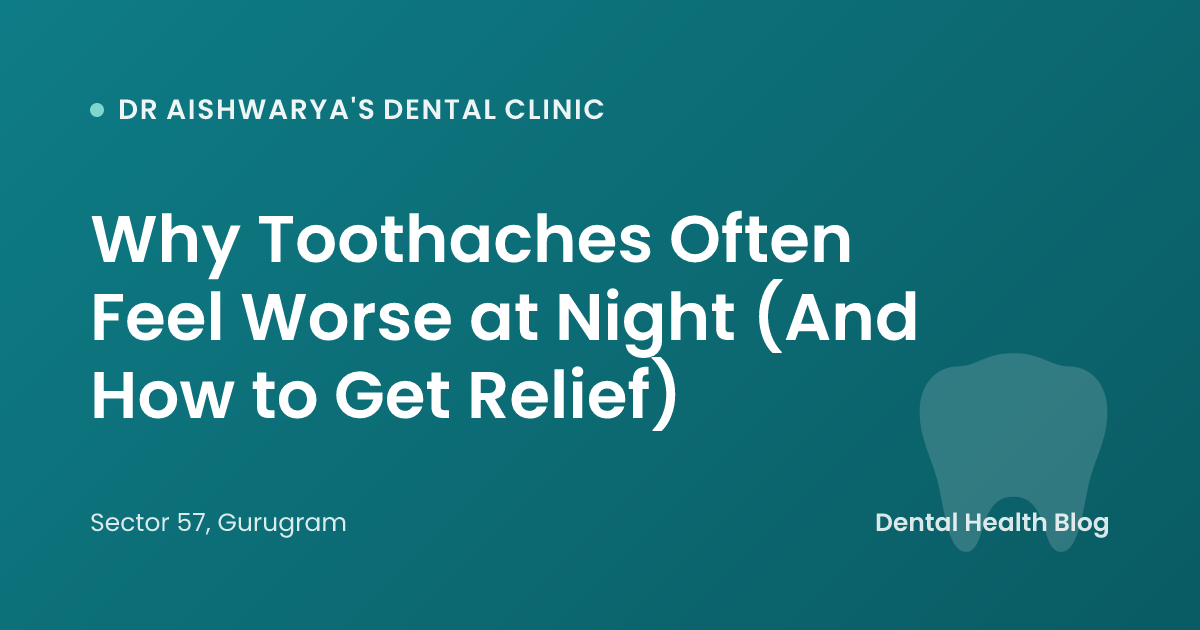 Why Toothaches Often Feel Worse at Night (And How to Get Relief)